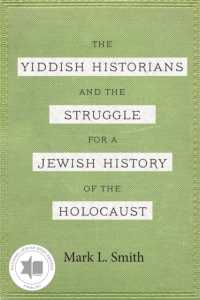 The Yiddish Historians and the Struggle for a Jewish History of the Holocaust