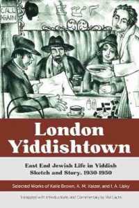 London Yiddishtown : East End Jewish Life in Yiddish Sketch and Story, 1930-1950: Selected Works of Katie Brown, A. M. Kaizer, and I. A. Lisky