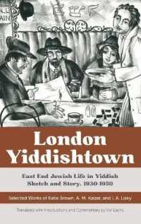 London Yiddishtown : East End Jewish Life in Yiddish Sketch and Story, 1930-1950: Selected Works of Katie Brown, A. M. Kaizer, and I. A. Lisky
