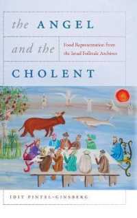 The Angel and the Cholent : Food Representation from the Israel Folktale Archives (Raphael Patai Series in Jewish Folklore and Anthropology)