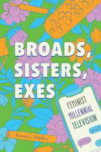 Broads, Sisters, Exes : Feminist Millennial Television (Contemporary Approaches to Film and Media Studies)