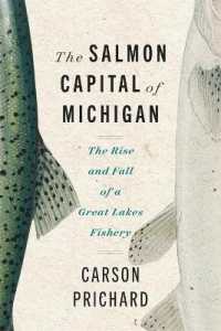 The Salmon Capital of Michigan : The Rise and Fall of a Great Lakes Fishery (Great Lakes Books Series)