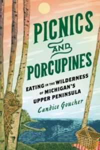 Picnics and Porcupines : Eating in the Wilderness of Michigan's Upper Peninsula (Great Lakes Books)