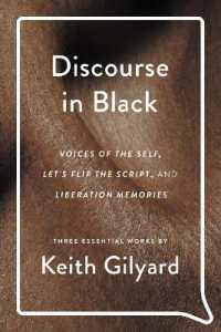 Discourse in Black : Voices of the Self, Let's Flip the Script, and Liberation Memories (African American Life)