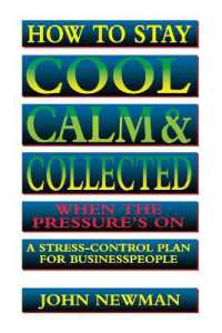 How to Stay Cool, Calm and Collected When the Pressure's on : A Stress-Control Plan for Business People