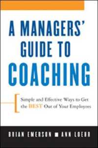 A Manager's Guide to Coaching : Simple and Effective Ways to Get the Best from Your Employees