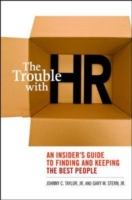The Trouble with HR : An Insider's Guide to Finding and Keeping the Best People （1ST）