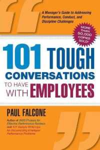 101 Tough Conversations to Have with Employees : A Manager's Guide to Addressing Performance, Conduct, and Discipline Challenges