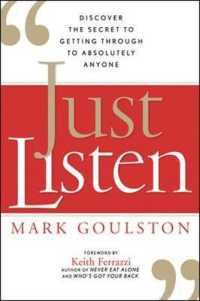 Just Listen: Discover the Secret to Getting through to Absolutely Anyone