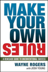 Make Your Own Rules: a Renegade Guide to Unconventional Success （Special）