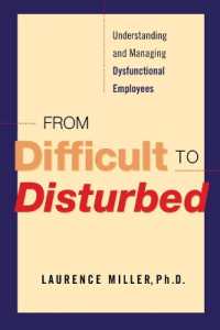 From Difficult to Disturbed : Understanding and Managing Dysfunctional Employees
