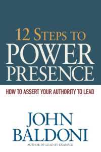 12 Steps to Power Presence : How to Assert Your Authority to Lead