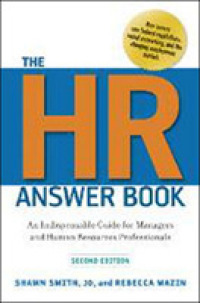 The HR Answer Book: an Indispensable Guide for Managers and Human Resources Professionals （2ND）