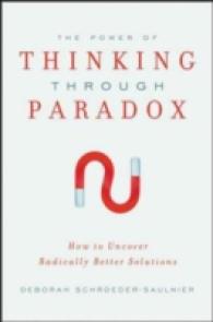 The Power of Thinking through Paradox : How to Uncover Radically Better Solutions