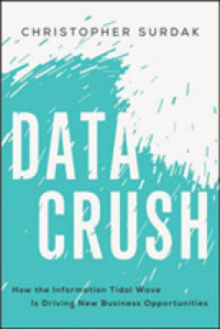 Data Crush: How the Information Tidal Wave Is Driving New Business Opportunities