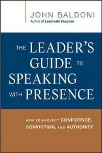 The Leader's Guide to Speaking with Presence : How to Project Confidence, Conviction, and Authority