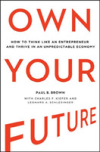Own Your Future: How to Think Like an Entrepreneur and Thrive in an Unpredictable Economy