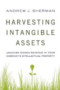 Harvesting Intangible Assets : Uncover Hidden Revenue in Your Company's Intellectual Property