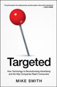 Targeted: How Technology Is Revolutionizing Advertising and the Way Companies Reach Consumers