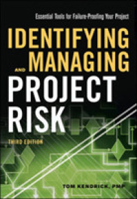 Identifying and Managing Project Risk : Essential Tools for Failure-Proofing Your Project