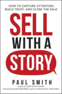 Sell with a Story : How to Capture Attention, Build Trust, and Close the Sale -- Hardback