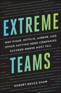 Extreme Teams : Why Pixar, Netflix, Airbnb, and Other Cutting-Edge Companies Succeed Where Most Fail