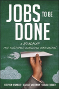 Jobs to Be Done : A Roadmap for Customer-centered Innovation -- Hardback