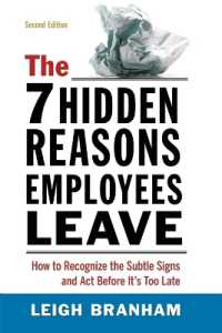 The 7 Hidden Reasons Employees Leave : How to Recognize the Subtle Signs and Act before It's Too Late （2ND）