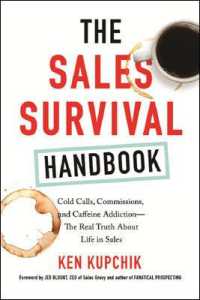 The Sales Survival Handbook : Cold Calls, Commissions, and Caffeine Addiction--The Real Truth about Life in Sales
