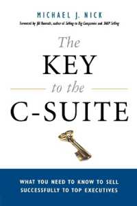 The Key to the C-Suite : What You Need to Know to Sell Successfully to Top Executives