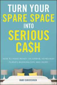 Turn Your Spare Space into Serious Cash : How to Make Money on Airbnb, HomeAway, FlipKey, Booking.com, and More!