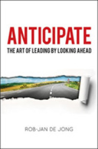 Anticipate : The Art of Leading by Looking Ahead