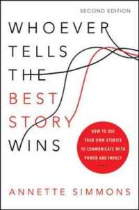 Whoever Tells the Best Story Wins : How to Use Your Own Stories to Communicate with Power and Impact