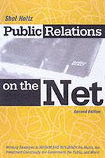 Public Relations on the Net : Winning Strategies to Inform and Influence the Media, the Investment Community, the Government, the Public, and More! （2ND）