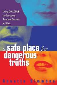 A Safe Place for Dangerous Truths : Using Dialogue to Overcome Fear and Distrust at Work