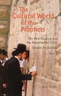 The Cultural World of the Prophets : The First Reading and Responsorial Psalm, Sunday by Sunday, Year B