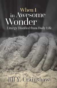 When I in Awesome Wonder : Liturgy Distilled from Daily Life