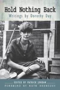 Hold Nothing Back : Writings by Dorothy Day