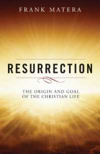 Resurrection : The Origin and Goal of the Christian Life