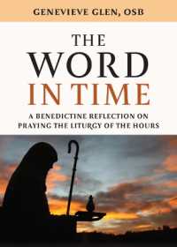 The Word in Time : A Benedictine Reflection on Praying the Liturgy of the Hours