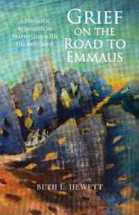 Grief on the Road to Emmaus : A Monastic Approach to Journeying with the Bereaved