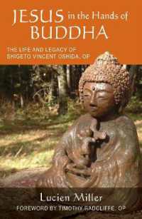 Jesus in the Hands of Buddha : The Life and Legacy of Shigeto Vincent Oshida, OP (Monastic Interreligi)
