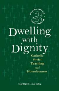 Dwelling with Dignity : Catholic Social Teaching and Homelessness (Enacting Catholic Social Tradition)
