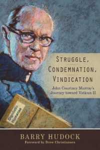 Struggle, Condemnation, Vindication : John Courtney Murray's Journey toward Vatican II
