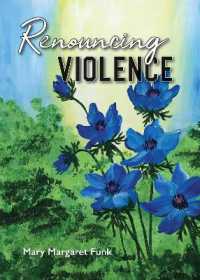 Renouncing Violence : Practice from the Monastic Tradition