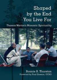 Shaped by the End You Live for : Thomas Merton's Monastic Spirituality