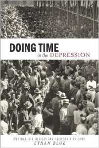 Doing Time in the Depression : Everyday Life in Texas and California Prisons (American History and Culture)