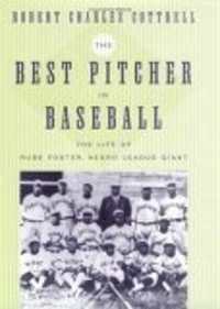 The Best Pitcher in Baseball : The Life of Rube Foster, Negro League Giant