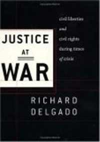 Justice at War : Civil Liberties and Civil Rights during Times of Crisis