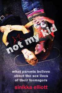 Not My Kid : What Parents Believe about the Sex Lives of Their Teenagers